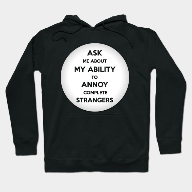 Annoy Complete Strangers Button T-shirt Hoodie by sanityfound